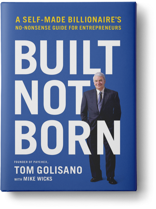 Built, Not Born: A Self-Made Billionaire’s No-Nonsense Guide for Entrepreneurs