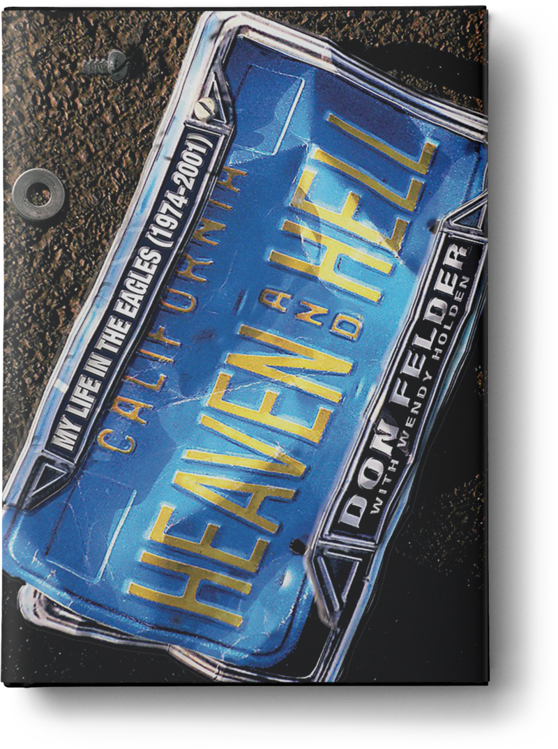 Heaven And Hell My Life In The Eagles