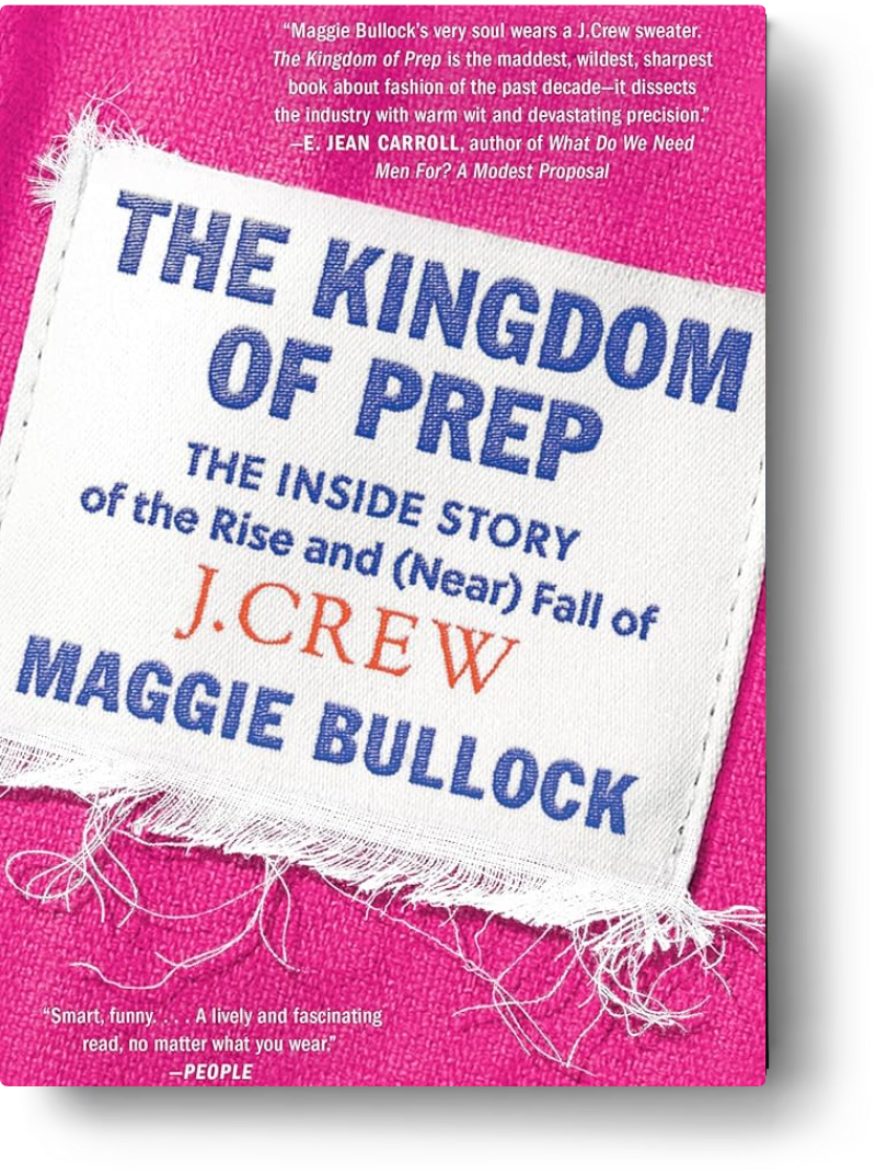 The Kingdom of Prep The Rise and (Near) Fall of J.Crew